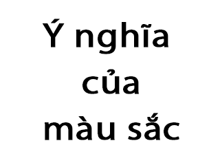 Ý nghĩa của màu sắc trong Thiết kế và cuộc sống